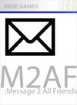 M2AF: Message 2 All Friends