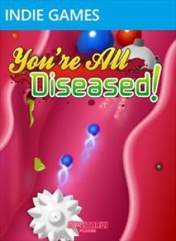 You're All Diseased!