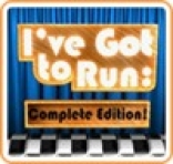 I've Got to Run: Complete Edition!