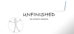 Unfinished - An Artist's Lament