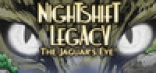 NightShift Legacy: The Jaguar's Eye