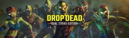 Drop Dead: Dual Strike Edition
