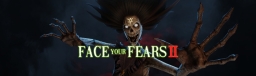 Face Your Fears 2