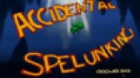 Accidental Spelunking