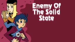 Enemy of the Solid State