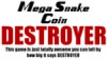 Mega Snake Coin DESTROYER