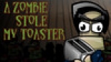 Zombie Stole My Toaster, A