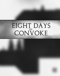 Eight Days In Convoke
