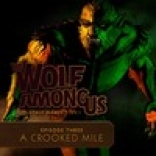 Wolf Among Us: Episode 3 - A Crooked Mile, The
