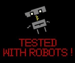 Tested With Robots!