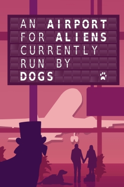 Airport for Aliens Currently Run by Dogs, An
